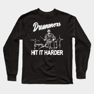 Drummers hit it harder Drumsticks Long Sleeve T-Shirt